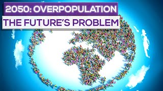 The Overpopulation Problem In The Future 2050 [upl. by Aikal]