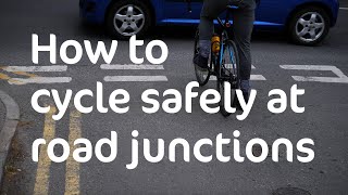 How to cycle safely at road junctions  Cycling UK [upl. by Atlas]