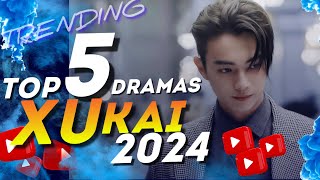 Top 5 Dramas Starring Xu Kai [upl. by Ahseral]