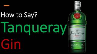 How to Pronounce Tanqueray CORRECTLY [upl. by Corbie]