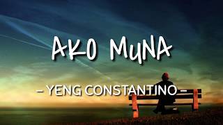 Ako Muna  Yeng Constantino Lyrics Video [upl. by Irpak538]