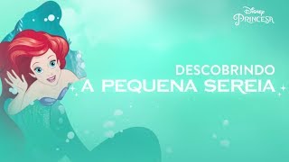 Descobrindo a Pequena Sereia  Disney Princesa [upl. by Erena]