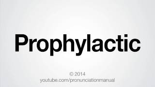 How to Pronounce Prophylactic [upl. by Caldera521]