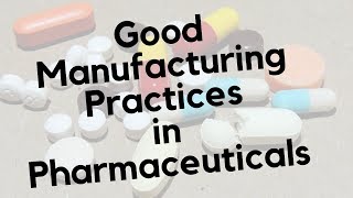 Good Manufacturing Practices  GMP in Pharmaceuticals [upl. by Alisun459]