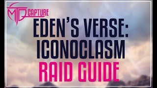 Edens Verse Iconoclasm Raid Guide [upl. by Neltiak]