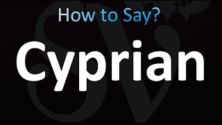 How to Pronounce Cyprian correctly [upl. by Eibrad956]