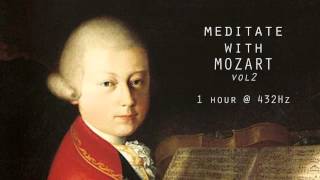 Meditate with Mozart  432Hz Classical Music  Vol 2 [upl. by Arres]