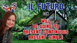 Lezione di Inglese 6  Il Futuro con Will Be Going To Present Continuous Present Simple [upl. by Aicertal830]