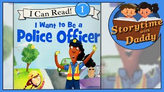 I Want to Be a Police Officer  Storytime with Daddy  Childrens Books Read Aloud [upl. by Rog378]