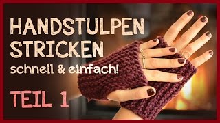 Handstulpen stricken  Anfängerprojekt Teil 1 [upl. by Lyrahc865]