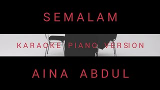 Semalam  Aina Abdul karaoke piano version [upl. by Juni]