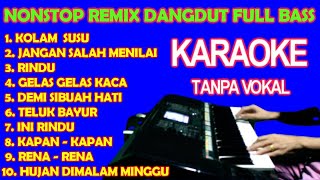 DANGDUT REMIX NONSTOP FUL BASS  KARAOKE HD LIRIK TANPA VOKAL [upl. by Nodnahs]