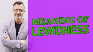 Lewdness  Meaning of lewdness 📖 [upl. by Aenej]