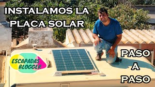 Instalamos PLACA SOLAR en la AUTOCARAVANA  Escapadas Blogger [upl. by Ciapha]