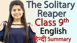 The Solitary Reaper Summary  Class 9 English  Literature Reader Chapter 8 Explanation [upl. by Akelahs]