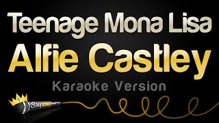 Alfie Castley  Teenage Mona Lisa Karaoke Version [upl. by Yatnod]