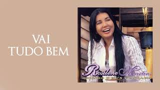 Rosilene Martins  Vai Tudo Bem  Álbum Quando Deus Trabalha [upl. by Monah]