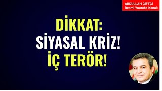 DİKKAT SİYASAL KRİZ İÇ TERÖR Abdullah Çiftçi [upl. by Snah469]