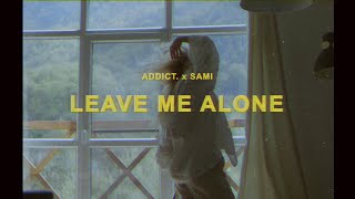 Addict amp SAMI  Leave Me Alone Official Lyric Video [upl. by Annerb]