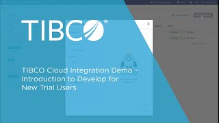 TIBCO Cloud Integration Demo  Introduction to Develop for New Trial Users [upl. by Lev]