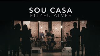 Elizeu Alves  Sou Casa Clipe Oficial [upl. by Ybocaj]