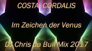 Costa Cordalis  Im Zeichen der Venus DJ Chris da Bull Mix 2017 [upl. by Llenral]