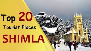 quotSHIMLAquot Top 20 Tourist Places  Shimla Tourism  Himachal Pradesh [upl. by Aneekas305]