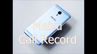 How to Record Calls on Meizu Android Phones  Meizu Phone Call Recorder FREE FlymeOS [upl. by Rebhun437]