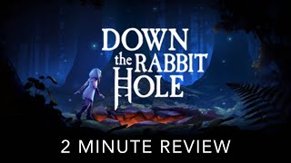 Down the Rabbit Hole  2 Minute Review [upl. by Nnav66]