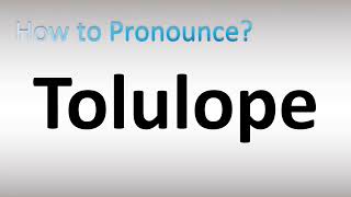 How to Pronounce Tolulope [upl. by Iba]