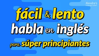 Práctica del habla en inglés para súper principiantes  Fácil y lento [upl. by Farrow704]