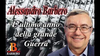 Alessandro Barbero  Lultimo anno della Grande Guerra [upl. by Orabelle]