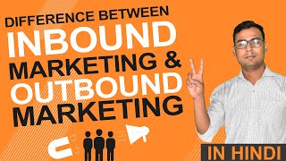 Understanding difference between Inbound amp Outbound Marketing  Explained in Hindi [upl. by Angrist]