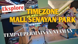 EKSPLORE TIMEZONE MALL SENAYAN PARK JAKARTA  TERUPDATE TERKINI [upl. by Constantine]