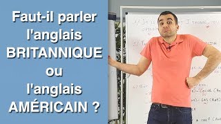 Fautil parler anglais britannique ou anglais américain [upl. by Nwaf]