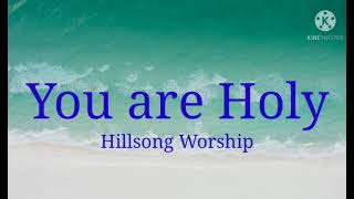 You are Holy with Lyrics Hillsong Worship [upl. by Nanda]