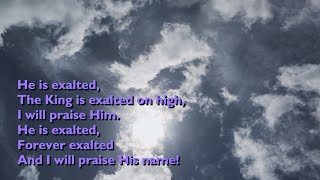 He is Exalted the King is Exalted on High with lyrics for congregations [upl. by Arratahs]