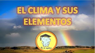 EL CLIMA Y SUS ELEMENTOS [upl. by Etnad]