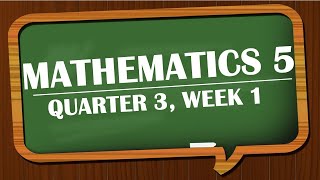 MATHEMATICS 5 QUARTER 3 WEEK1 [upl. by Nogas]