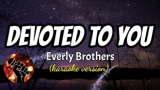 DEVOTED TO YOU  EVERLY BROTHERS karaoke version [upl. by Llenrad]