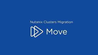 Using Move with Nutanix Clusters  Nutanix University [upl. by Penland]