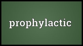 Prophylactic Meaning [upl. by Carbone477]