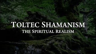 Toltec Shamanism The Spiritual Realism  Documentary [upl. by Kjersti510]