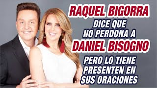 Raquel Bigorra no perdona a Daniel Bisogno por lo que le hiso pasar pero lo tiene en sus oraciones [upl. by Eetsirhc183]