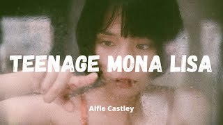 Alfie Castley  Teenage Mona Lisa Lyrics [upl. by Kazmirci653]