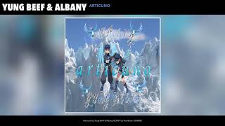 YUNG BEEF amp ALBANY  ARTICUNO AUDIO [upl. by Franci]