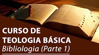 Bibliologia Parte 1  Curso de Teologia Básica [upl. by Haneen]