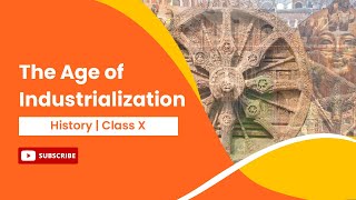 The Age of Industrialization  History  Class 10 [upl. by Ellenrahs809]