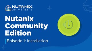 How to Install Community Edition Episode 1  Nutanix University [upl. by Refinne]