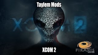 Taylem Mods  HowTo Mod XCOM 2 [upl. by Wylde]